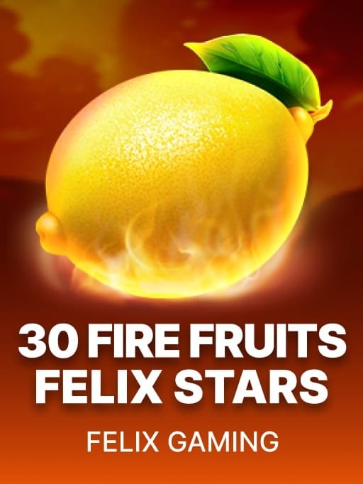 30 Fire Fruits Felix Stars thumbnail